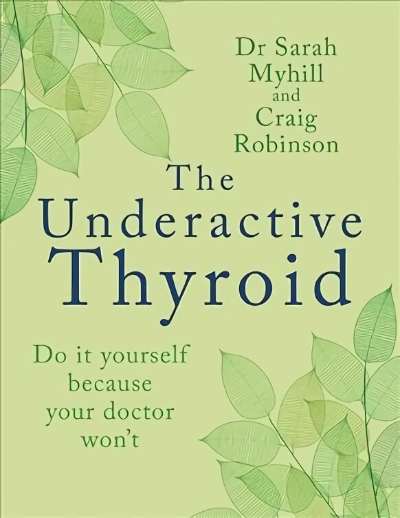 Underactive Thyroid: Do it yourself because your doctor won't hinta ja tiedot | Elämäntaitokirjat | hobbyhall.fi