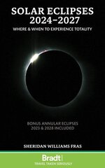 Solar Eclipses 2024-2027: Where and When to Experience Totality hinta ja tiedot | Matkakirjat ja matkaoppaat | hobbyhall.fi