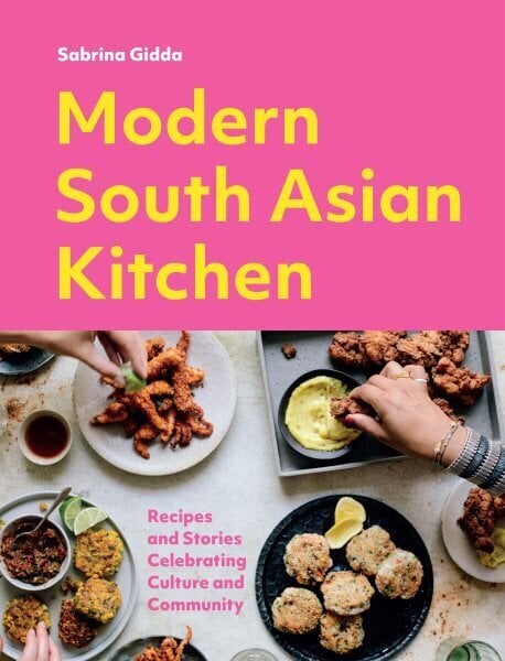 Modern South Asian Kitchen: Recipes And Stories Celebrating Culture And Community hinta ja tiedot | Keittokirjat | hobbyhall.fi