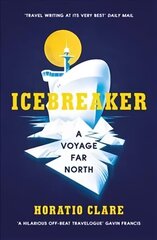 Icebreaker: A Voyage Far North hinta ja tiedot | Matkakirjat ja matkaoppaat | hobbyhall.fi