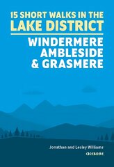 Short Walks in the Lake District: Windermere Ambleside and Grasmere hinta ja tiedot | Terveys- ja ravitsemuskirjat | hobbyhall.fi