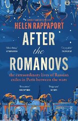 After the Romanovs: the extraordinary lives of Russian exiles in Paris between the wars hinta ja tiedot | Historiakirjat | hobbyhall.fi