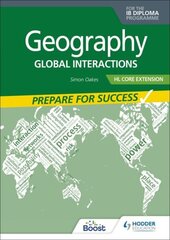 Geography for the IB Diploma HL Core Extension: Prepare for Success: Global interactions hinta ja tiedot | Nuortenkirjat | hobbyhall.fi