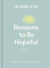 Reasons to be Hopeful: what remains consoling, inspiring and beautiful hinta ja tiedot | Elämäntaitokirjat | hobbyhall.fi