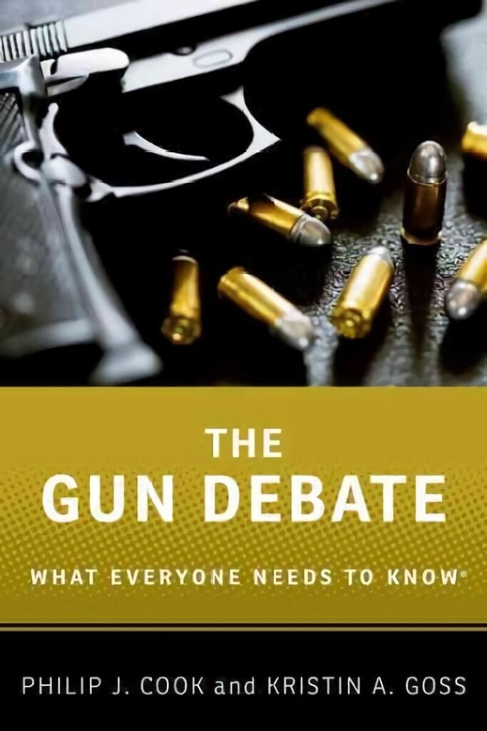 Gun Debate: What Everyone Needs to Know® hinta ja tiedot | Yhteiskunnalliset kirjat | hobbyhall.fi