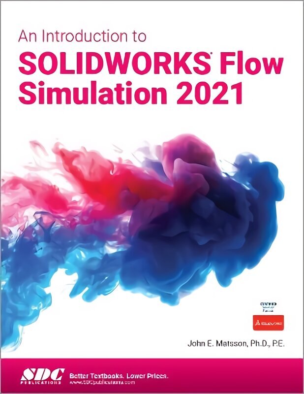 Introduction to SOLIDWORKS Flow Simulation 2021 hinta ja tiedot | Talouskirjat | hobbyhall.fi