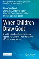 When Children Draw Gods: A Multicultural and Interdisciplinary Approach to Children's Representations of Supernatural Agents 1st ed. 2023 hinta ja tiedot | Hengelliset kirjat ja teologia | hobbyhall.fi