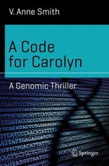 Code for Carolyn: A Genomic Thriller 1st ed. 2019 hinta ja tiedot | Fantasia- ja scifi-kirjallisuus | hobbyhall.fi