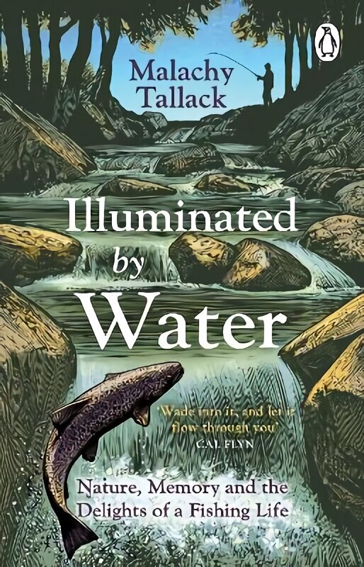 Illuminated By Water: Nature, Memory and the Delights of a Fishing Life hinta ja tiedot | Terveys- ja ravitsemuskirjat | hobbyhall.fi