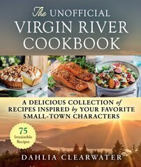 Unofficial Virgin River Cookbook: A Delicious Collection of Recipes Inspired by Your Favorite Small-Town Characters hinta ja tiedot | Keittokirjat | hobbyhall.fi