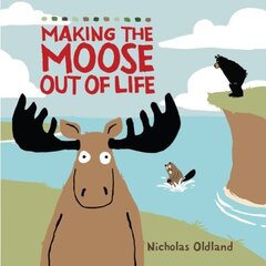 MAKING THE MOOSE OUT OF LIFE hinta ja tiedot | Vauvakirjat | hobbyhall.fi