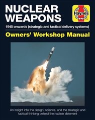 Nuclear Weapons Manual: All models from 1945 hinta ja tiedot | Yhteiskunnalliset kirjat | hobbyhall.fi