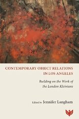 Contemporary Object Relations in Los Angeles: Building on the Work of the London Kleinians hinta ja tiedot | Yhteiskunnalliset kirjat | hobbyhall.fi