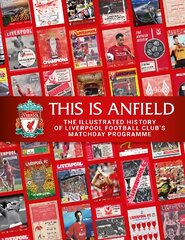 This is Anfield: The Illustrated History of Liverpool Football Club's Matchday Programme hinta ja tiedot | Terveys- ja ravitsemuskirjat | hobbyhall.fi