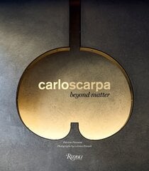 Carlo Scarpa: Beyond Matter hinta ja tiedot | Arkkitehtuurikirjat | hobbyhall.fi