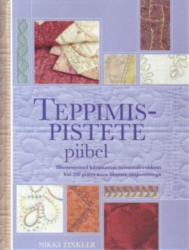 Teppimispistete piibel: illustreeritud käsiraamat tutvustab rohkem kui 200 pistet koos lihtsate tööjoonistega hinta ja tiedot | Puutarhakirjat | hobbyhall.fi