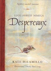 Lugu hiirest nimega Despereaux, mis on ühtlasi lugu printsessist, veidi supist ja ühest niidirullist hinta ja tiedot | Vauvakirjat | hobbyhall.fi