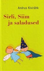 Sirli, Siim ja saladused hinta ja tiedot | Vauvakirjat | hobbyhall.fi