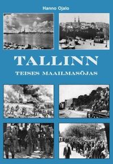 Tallinnn Teises maailmasõjas 1939-1945. hinta ja tiedot | Historiakirjat | hobbyhall.fi