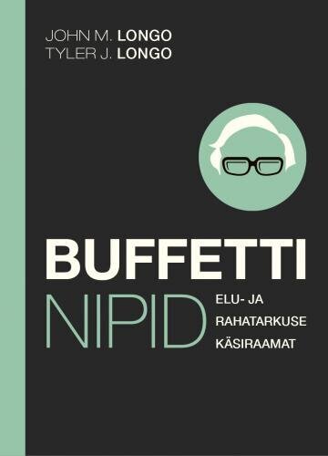 Buffetti nipid: Raha- ja elutarkuse käsiraamat hinta ja tiedot | Talouskirjat | hobbyhall.fi