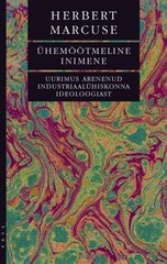 Ühemõõtmeline inimene. Uurimus arenenud industriaalühiskonna ideoloogiast Herbert Marcuse hinta ja tiedot | Yhteiskunnalliset kirjat | hobbyhall.fi