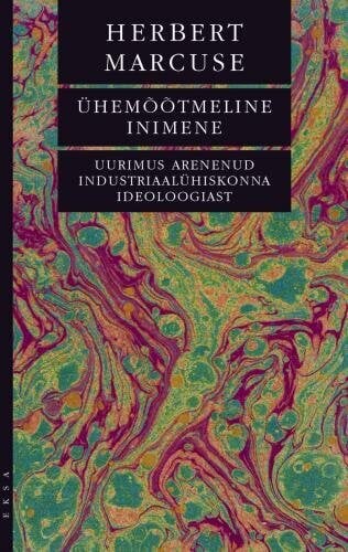 Ühemõõtmeline inimene. Uurimus arenenud industriaalühiskonna ideoloogiast Herbert Marcuse