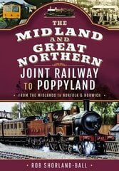 Midland & Great Northern Joint Railway to Poppyland: From the Midlands to Norfolk & Norwich hinta ja tiedot | Matkakirjat ja matkaoppaat | hobbyhall.fi