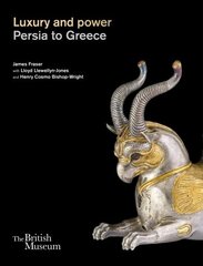 Luxury and power: Persia to Greece hinta ja tiedot | Historiakirjat | hobbyhall.fi