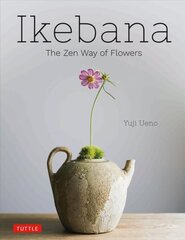 Ikebana: The Zen Way of Flowers hinta ja tiedot | Terveys- ja ravitsemuskirjat | hobbyhall.fi