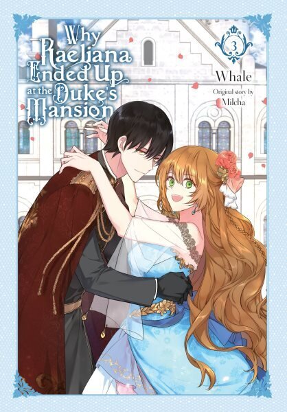 Why Raeliana Ended Up at the Duke's Mansion, Vol. 3 hinta ja tiedot | Fantasia- ja scifi-kirjallisuus | hobbyhall.fi