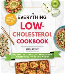 Everything Low-Cholesterol Cookbook: 200 Heart-Healthy Recipes for Reducing Cholesterol and Losing Weight hinta ja tiedot | Keittokirjat | hobbyhall.fi