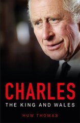 Charles: The King and Wales hinta ja tiedot | Elämäkerrat ja muistelmat | hobbyhall.fi