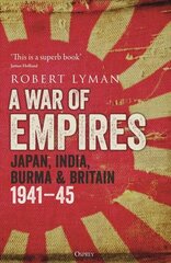 War of Empires: Japan, India, Burma & Britain: 194145 hinta ja tiedot | Historiakirjat | hobbyhall.fi