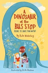 Dinosaur at the Bus Stop: Poems to Have Fun With! hinta ja tiedot | Nuortenkirjat | hobbyhall.fi