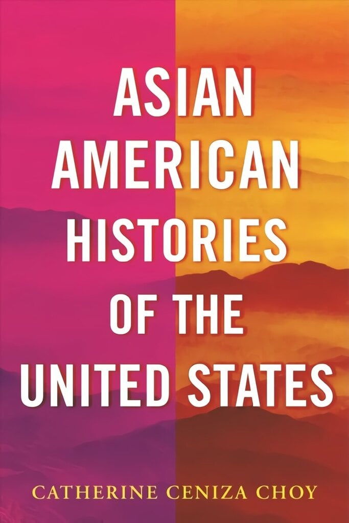 Asian American Histories of the United States hinta ja tiedot | Historiakirjat | hobbyhall.fi