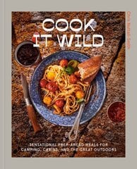 Cook It Wild: Sensational Prep-Ahead Meals for Camping, Cabins, and the Great Outdoors: A Cookbook hinta ja tiedot | Keittokirjat | hobbyhall.fi