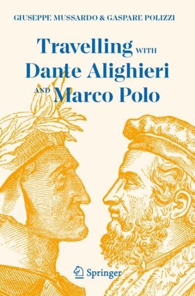 Sky and Earth: Travelling with Dante Alighieri and Marco Polo 1st ed. 2023 hinta ja tiedot | Historiakirjat | hobbyhall.fi