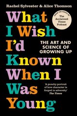 What I Wish Id Known When I Was Young: The Art and Science of Growing Up hinta ja tiedot | Elämäntaitokirjat | hobbyhall.fi