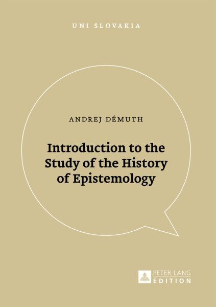 Introduction to the Study of the History of Epistemology New edition hinta ja tiedot | Historiakirjat | hobbyhall.fi