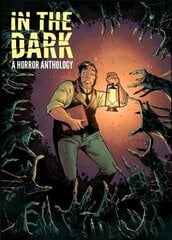 In The Dark: A Horror Anthology hinta ja tiedot | Fantasia- ja scifi-kirjallisuus | hobbyhall.fi