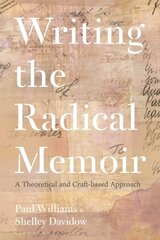 Writing the Radical Memoir: A Theoretical and Craft-based Approach hinta ja tiedot | Vieraiden kielten oppimateriaalit | hobbyhall.fi