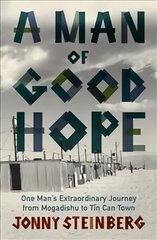 Man of Good Hope: One Man's Extraordinary Journey from Mogadishu to Tin Can Town hinta ja tiedot | Elämäkerrat ja muistelmat | hobbyhall.fi