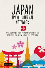 Japan Travel Journal Notebook: 16 Pages of Travel Tips & Useful Phrases followed by 106 Blank & Lined Pages for Journaling & Sketching hinta ja tiedot | Matkakirjat ja matkaoppaat | hobbyhall.fi