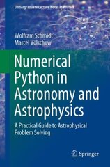 Numerical Python in Astronomy and Astrophysics: A Practical Guide to Astrophysical Problem Solving 1st ed. 2021 hinta ja tiedot | Talouskirjat | hobbyhall.fi