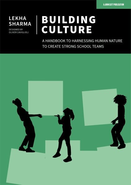 Building Culture: A handbook to harnessing human nature to create strong school teams hinta ja tiedot | Yhteiskunnalliset kirjat | hobbyhall.fi