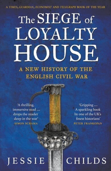 Siege of Loyalty House: A new history of the English Civil War hinta ja tiedot | Historiakirjat | hobbyhall.fi