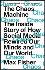 The Chaos Machine: The Inside Story of How Social Media Rewired Our Minds and Our World hinta ja tiedot | Novellit | hobbyhall.fi