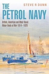 Petrol Navy: British, American and Other Naval Motor Boats at War 1914 - 1920 hinta ja tiedot | Matkakirjat ja matkaoppaat | hobbyhall.fi