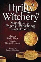 Thrifty Witchery: Magick for the Penny-Pinching Practitioner hinta ja tiedot | Elämäntaitokirjat | hobbyhall.fi