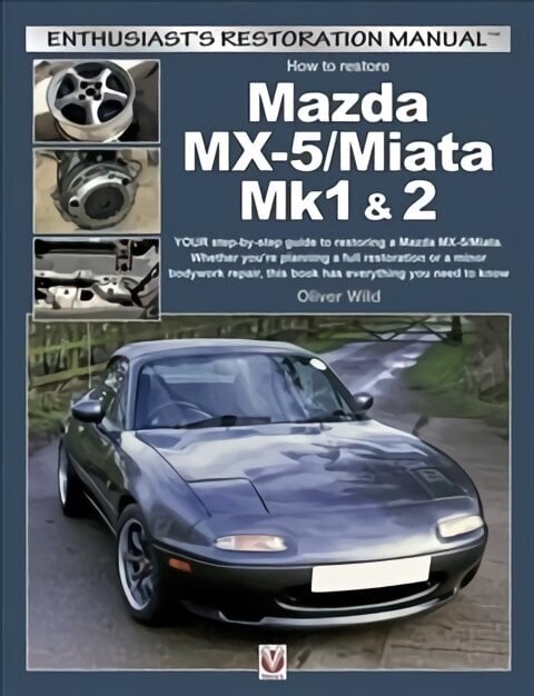 Mazda MX-5/Miata Mk1 & 2: Enthusiasts Restoration Manual hinta ja tiedot | Matkakirjat ja matkaoppaat | hobbyhall.fi